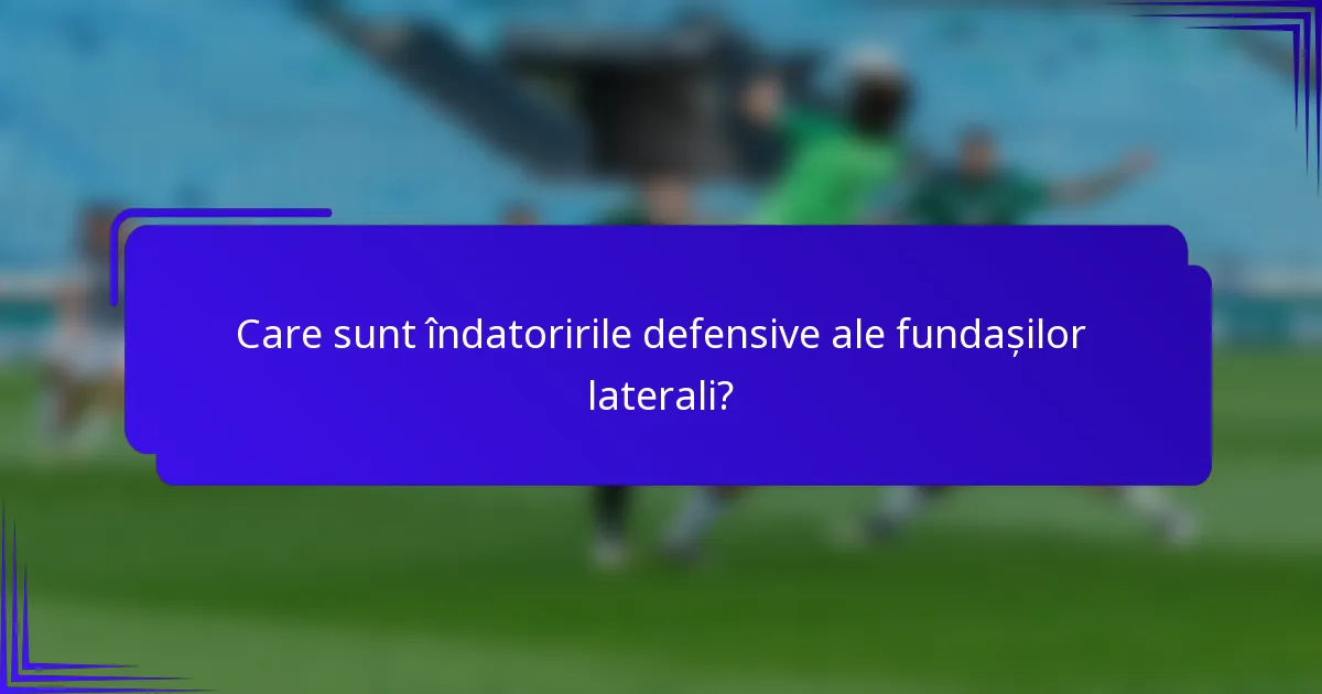 Care sunt îndatoririle defensive ale fundașilor laterali?