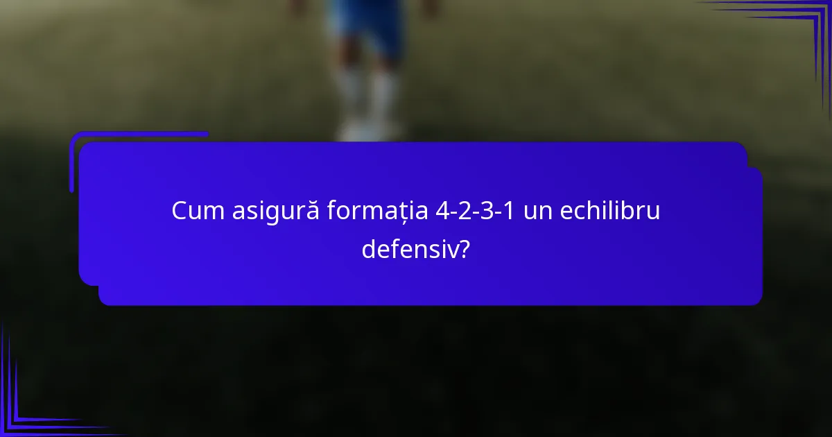 Cum asigură formația 4-2-3-1 un echilibru defensiv?