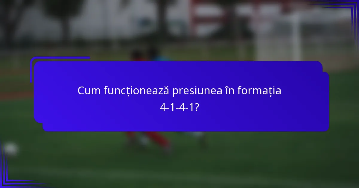 Cum funcționează presiunea în formația 4-1-4-1?