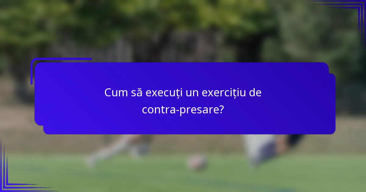 Cum să execuți un exercițiu de contra-presare?